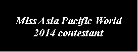 Casella di testo: Miss Asia Pacific World 2014 contestant